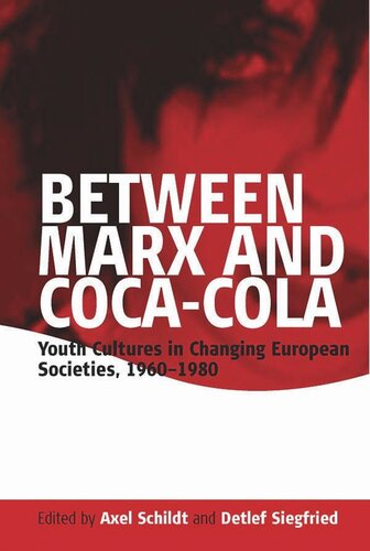 Between Marx And Cocacola Youth Cultures In Changing European Societies 19601980 Axel Schildt Editor Detlef Siegfried Editor
