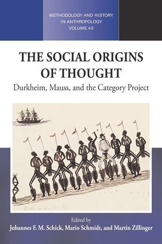 The Social Origins Of Thought Durkheim Mauss And The Category Project Johannes Fm Schick Editor