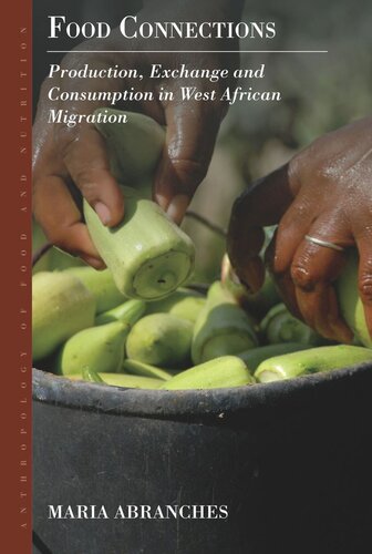 Food Connections Production Exchange And Consumption In West African Migration Maria Abranches