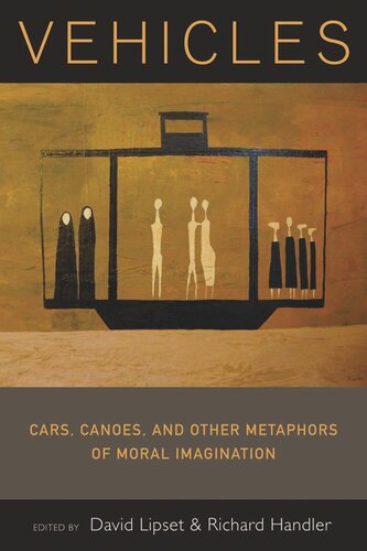 Vehicles Cars Canoes And Other Metaphors Of Moral Imagination David Lipset Editor Richard Handler Editor