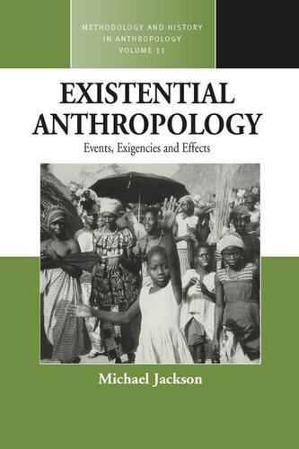 Existential Anthropology Events Exigencies And Effects Michael Jackson