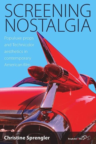 Screening Nostalgia Populuxe Props And Technicolor Aesthetics In Contemporary American Film Christine Sprengler