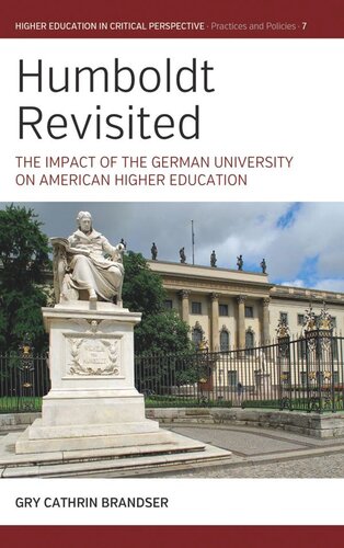 Humboldt Revisited The Impact Of The German University On American Higher Education Gry Cathrin Brandser