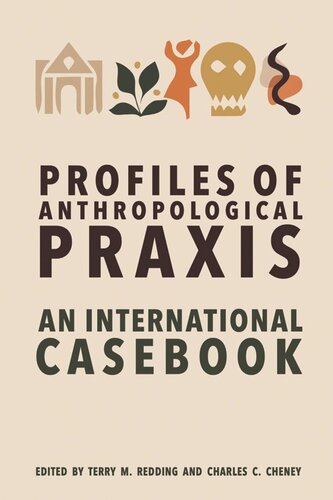 Profiles Of Anthropological Praxis An International Casebook Terry M Redding Editor Charles C Cheney Editor