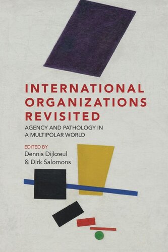 International Organizations Revisited Agency And Pathology In A Multipolar World Dennis Dijkzeul Editor Dirk Salomons Editor