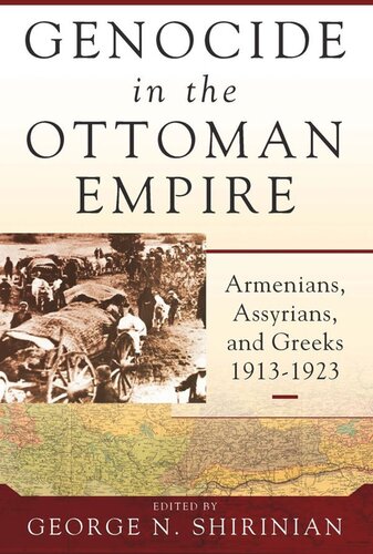 Genocide In The Ottoman Empire Armenians Assyrians And Greeks 19131923 George N Shirinian Editor