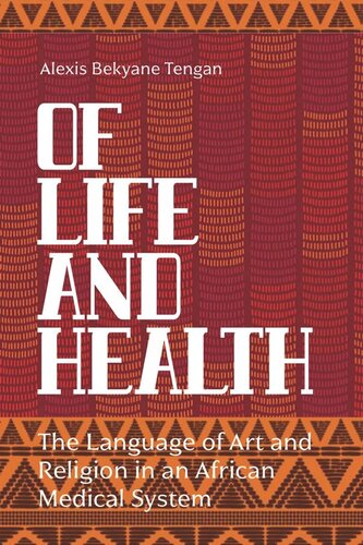 Of Life And Health The Language Of Art And Religion In An African Medical System Alexis Bekyane Tengan
