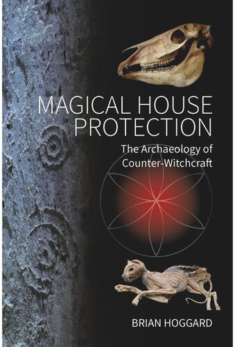 Magical House Protection The Archaeology Of Counterwitchcraft Brian Hoggard