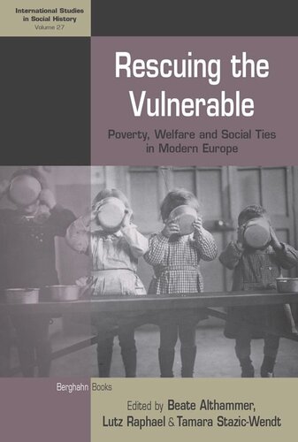 Rescuing The Vulnerable Poverty Welfare And Social Ties In Modern Europe Beate Althammer Editor Lutz Raphael Editor Tamara Stazicwendt Editor