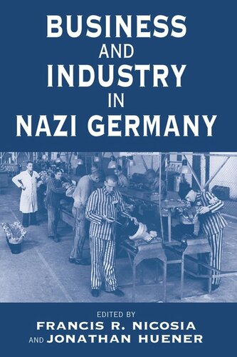 Business And Industry In Nazi Germany Vermont Studies On Nazi Germany And The Holocaust 2 1st Edition Francis R Nicosia