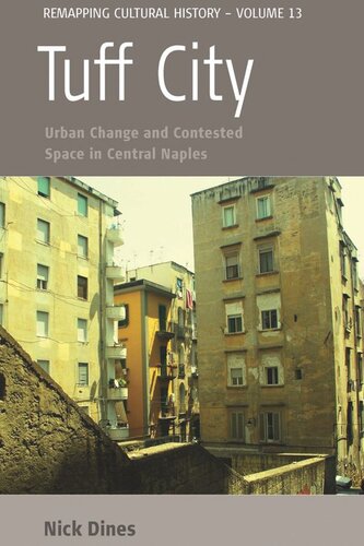 Tuff City Urban Change And Contested Space In Central Naples Nick Dines