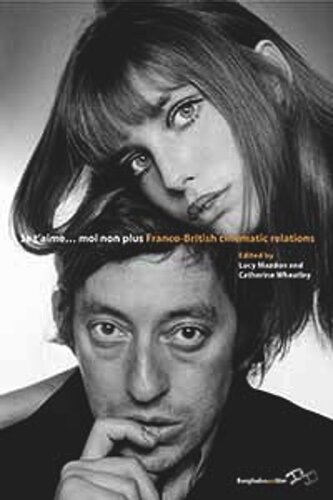 Je Taime Moi Non Plus Francobritish Cinematic Relations Lucy Mazdon Editor Catherine Wheatley Editor