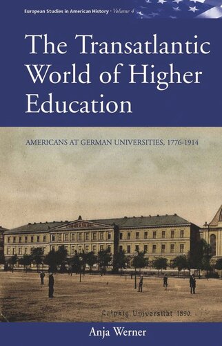 The Transatlantic World Of Higher Education Americans At German Universities 17761914 Anja Werner