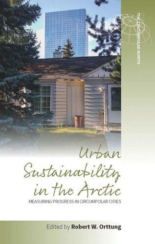 Urban Sustainability In The Arctic Measuring Progress In Circumpolar Cities Robert W Orttung Editor
