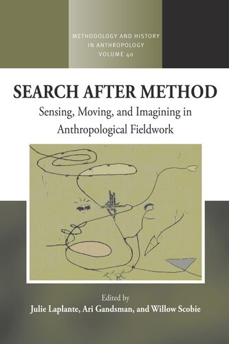 Search After Method Sensing Moving And Imagining In Anthropological Fieldwork Julie Laplante Editor