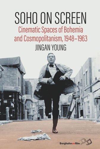 Soho On Screen Cinematic Spaces Of Bohemia And Cosmopolitanism 19481963 Jingan Young