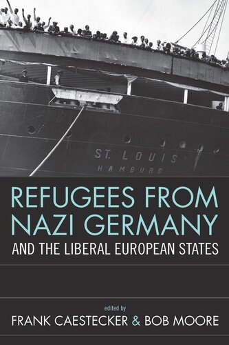 Refugees From Nazi Germany And The Liberal European States Frank Caestecker Editor Bob Moore Editor