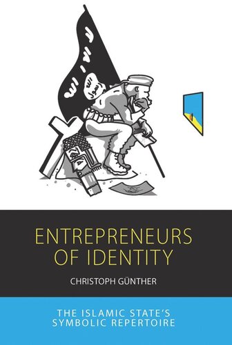Entrepreneurs Of Identity The Islamic States Symbolic Repertoire Christoph Gnther
