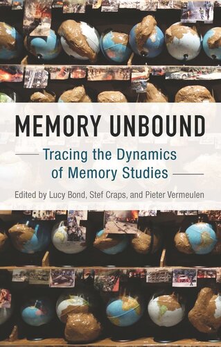 Memory Unbound Tracing The Dynamics Of Memory Studies Lucy Bond Editor Stef Craps Editor Pieter Vermeulen Editor