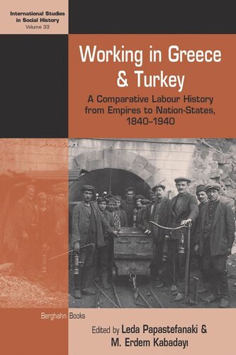 Working In Greece And Turkey A Comparative Labour History From Empires To Nationstates 18401940 Leda Papastefanaki Editor M Erdem Kabaday Editor