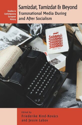 Samizdat Tamizdat And Beyond Transnational Media During And After Socialism Friederike Kindkovcs Editor Jessie Labov Editor