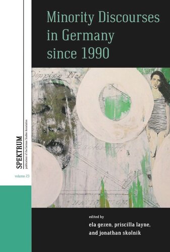 Minority Discourses In Germany Since 1990 Ela Gezen Editor Priscilla Layne Editor Jonathan Skolnik Editor