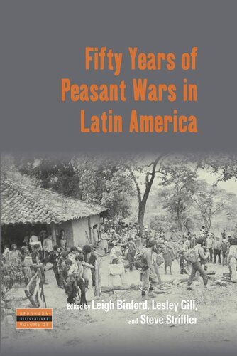 Fifty Years Of Peasant Wars In Latin America Leigh Binford Editor Lesley Gill Editor Steve Striffler Editor