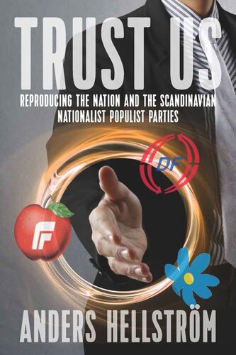 Trust Us Reproducing The Nation And The Scandinavian Nationalist Populist Parties Anders Hellstrm