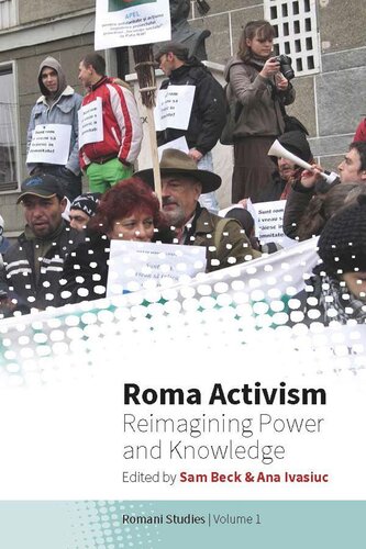 Roma Activism Reimagining Power And Knowledge Sam Beck Editor Ana Ivasiuc Editor