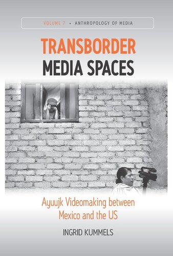 Transborder Media Spaces Ayuujk Videomaking Between Mexico And The Us Ingrid Kummels