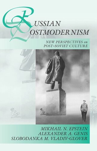 Russian Postmodernism New Perspectives On Postsoviet Culture Mikhail N Epstein Alexander A Genis Slobodanka Millicent Vladivglover