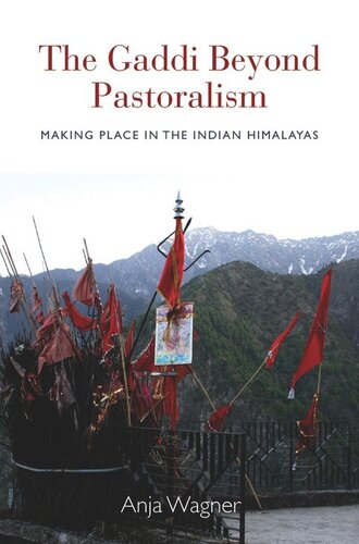 The Gaddi Beyond Pastoralism Making Place In The Indian Himalayas Anja Wagner