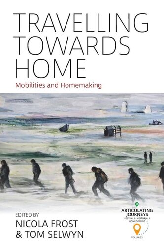 Travelling Towards Home Mobilities And Homemaking Nicola Frost Editor Tom Selwyn Editor