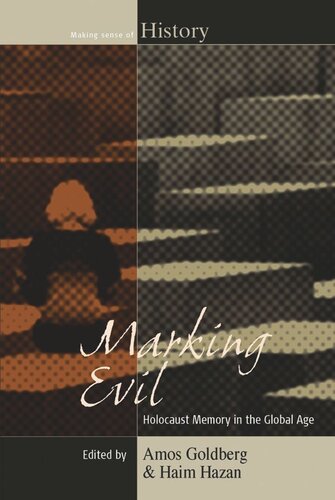 Marking Evil Holocaust Memory In The Global Age Amos Goldberg Editor Haim Hazan Editor