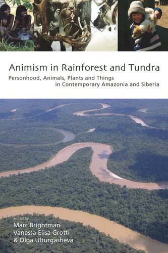 Animism In Rainforest And Tundra Personhood Animals Plants And Things In Contemporary Amazonia And Siberia Marc Brightman Editor