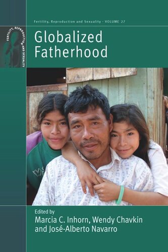 Globalized Fatherhood Marcia C Inhorn Editor Wendy Chavkin Editor Josalberto Navarro Editor