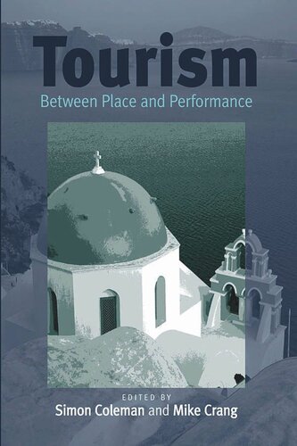 Tourism Between Place And Performance Simon Coleman Editor Mike Crang Editor