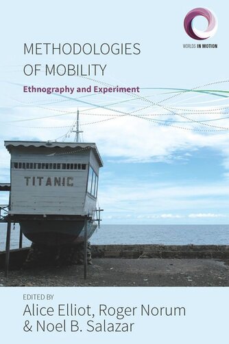 Methodologies Of Mobility Ethnography And Experiment Alice Elliot Editor