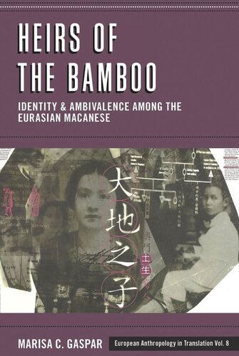 Heirs Of The Bamboo Identity And Ambivalence Among The Eurasian Macanese Marisa C Gaspar