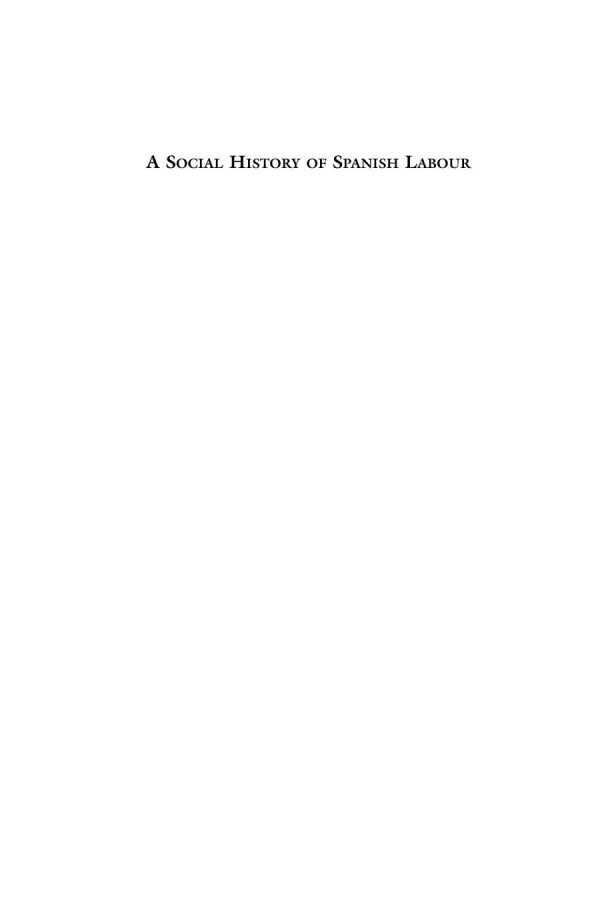 A Social History Of Spanish Labour New Perspectives On Class Politics And Gender Jos A Piqueras Editor Vicent Sanzrozaln Editor