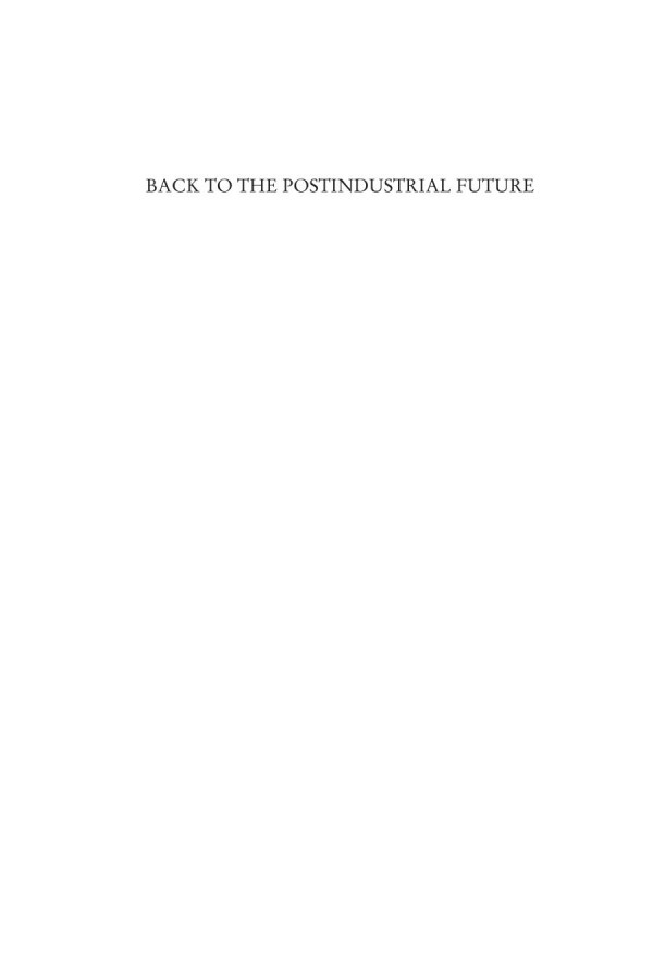 Back To The Postindustrial Future An Ethnography Of Germanys Fastestshrinking City Felix Ringel