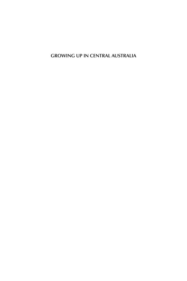Growing Up In Central Australia New Anthropological Studies Of Aboriginal Childhood And Adolescence Ute Eickelkamp Editor