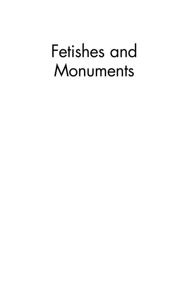 Fetishes And Monuments Afrobrazilian Art And Culture In The 20th Century Roger Sansi