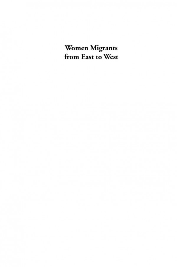 Women Migrants From East To West Gender Mobility And Belonging In Contemporary Europe Uisa Editor Dawn Lyon Editor Enrica Capussotti Editor Ioanna Laliotou Editor