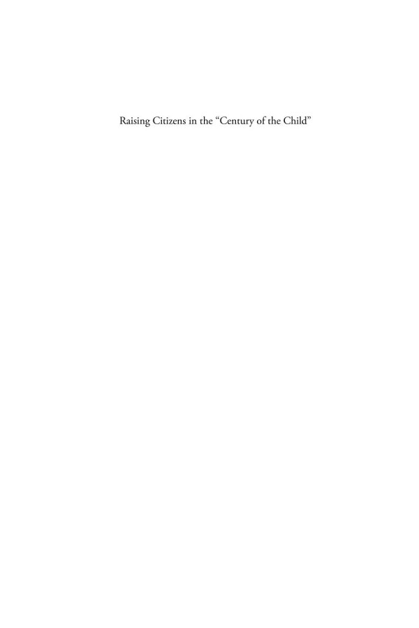 Raising Citizens In The Century Of The Child The United States And German Central Europe In Comparative Perspective Dirk Schumann Editor
