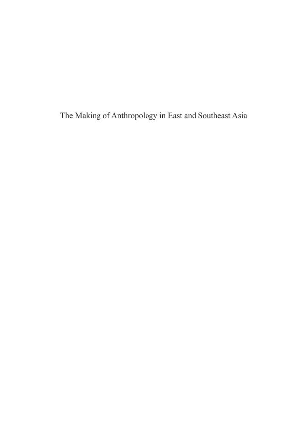 The Making Of Anthropology In East And Southeast Asia Shinji Yamashita Editor Js Eades Editor Joseph Bosco Editor
