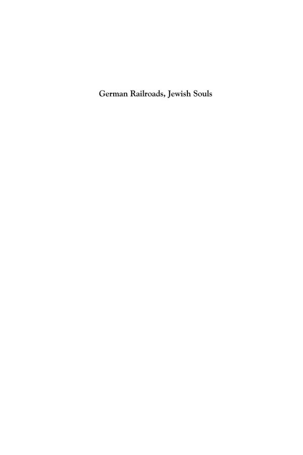 German Railroads Jewish Souls The Reichsbahn Bureaucracy And The Final Solution Raul Hilberg Christopher Browning Peter Hayes