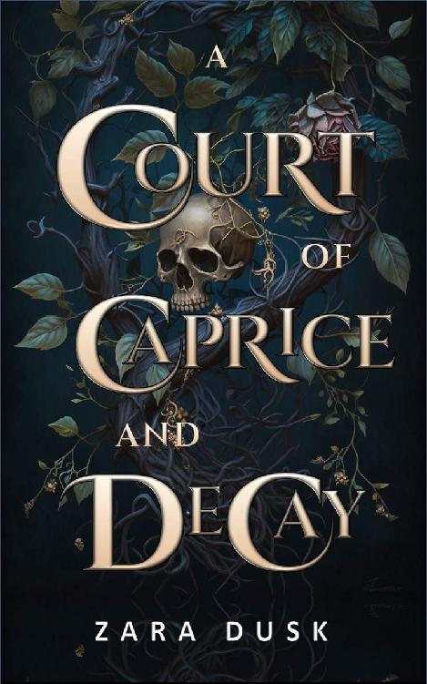 A Court Of Caprice And Decay A Spicy Enemies To Lovers Fae King Romance Royal Fae Of Arathay Book 4 Zara Dusk