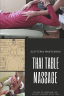 Thai Table Massage Applying The Traditional Thai Massage Techniques On The Table 1st Edition Mantzorou
