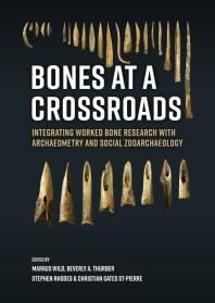 Bones At A Crossroads Integrating Worked Bone Research With Archaeometry And Social Zooarchaeology 1st Edition Markus Wild